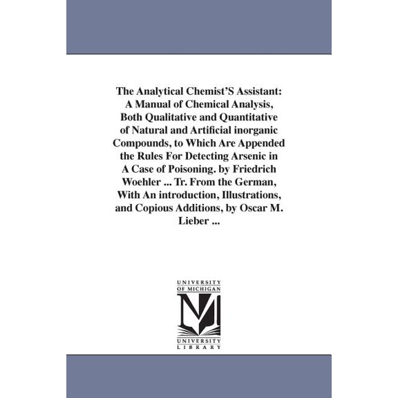 The Analytical Chemist'S Assistant: A Manual of Chemical Analysis, Both Qualitative and Quantitative of Natural and Arti, (Paperback)