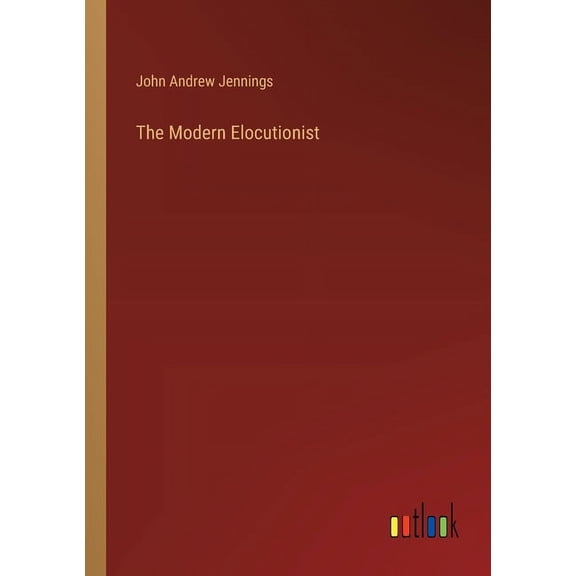 The Modern Elocutionist (Paperback)