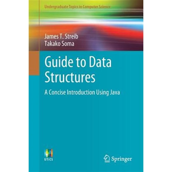 Pre-Owned Undergraduate Topics in Computer Science: Guide to Data Structures: A Concise Introduction Using Java (Paperback)