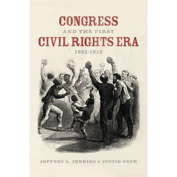 Congress and the First Civil Rights Era, 1861-1918 (Edition 1) (Hardcover)