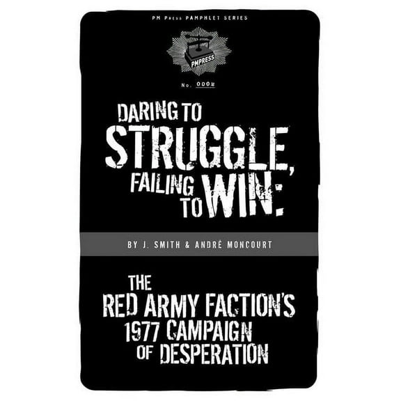 PM Pamphlet Daring to Struggle, Failing to Win: The Red Army Faction's 1977 Campaign of Desperation, (Paperback)