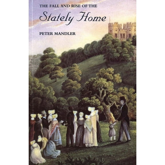 The Fall and Rise of the Stately Home, (Paperback)