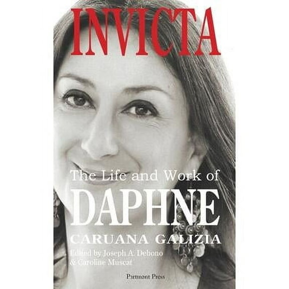Invicta: The Life and Work of Daphne Caruana Galizia (Hardcover)