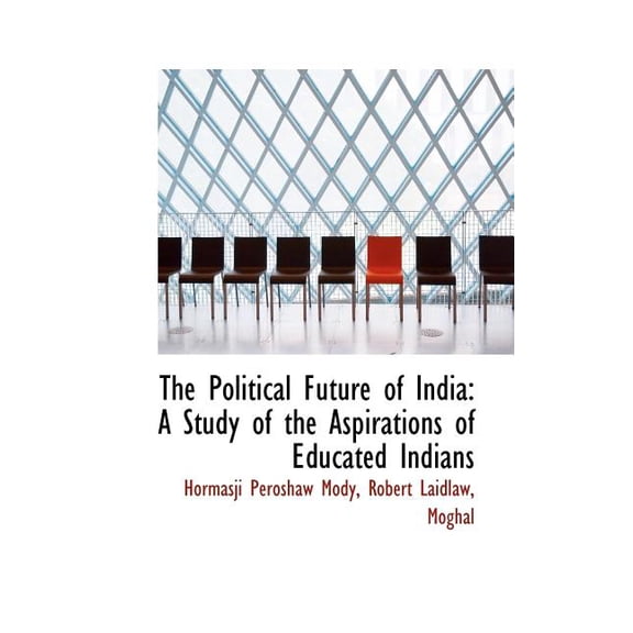 The Political Future of India : A Study of the Aspirations of Educated Indians (Paperback)