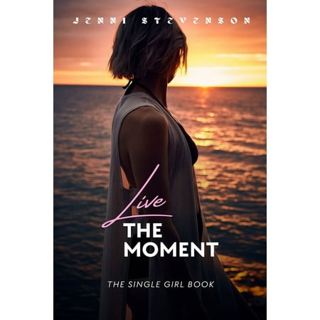 Live the Moment: The Single Girl Book (Paperback)