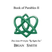 Thy Kingdom Come: Book of Parables II : Divine Lessons #17-35 from "Thy Kingdom Come" (Series #4) (Paperback)