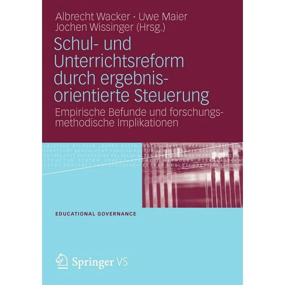 Educational Governance Schul- Und Unterrichtsreform Durch Ergebnisorientierte Steuerung: Empirische Befunde Und Forschungsmethodische Implikati, Book 9, (Paperback)