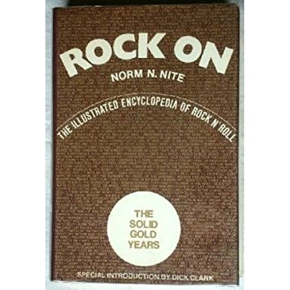 Pre-Owned Rock on: The Illustrated Encyclopedia of Rock N' Roll : The Solid Gold Years (Hardcover) 0690005830 9780690005837