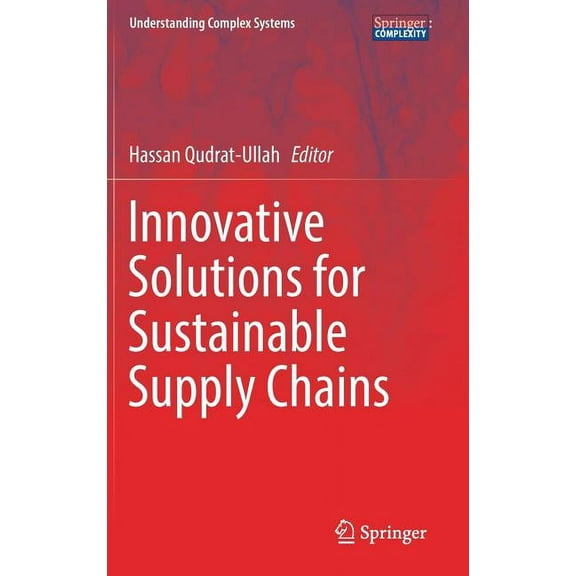 Understanding Complex Systems Innovative Solutions for Sustainable Supply Chains, (Hardcover)