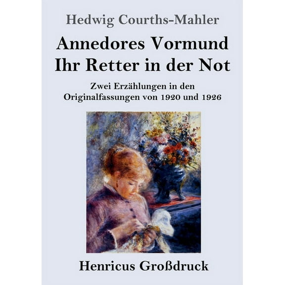 Annedores Vormund / Ihr Retter in der Not (GroÃdruck): Zwei Erzählungen in den Originalfassungen von 1920 und 1926, (Paperback)
