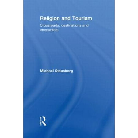 Religion and Tourism: Crossroads, Destinations and Encounters