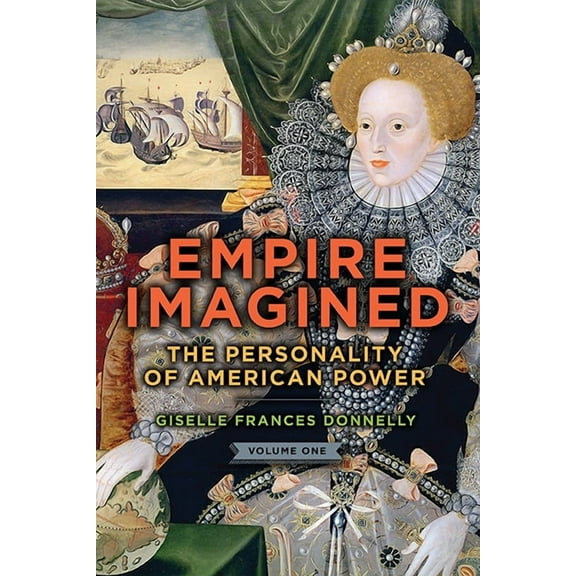 Empire Imagined: The Personality of American Power, (Hardcover)