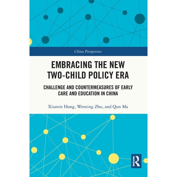China Perspectives Embracing the New Two-Child Policy Era: Challenge and Countermeasures of Early Care and Education in China, (Paperback)
