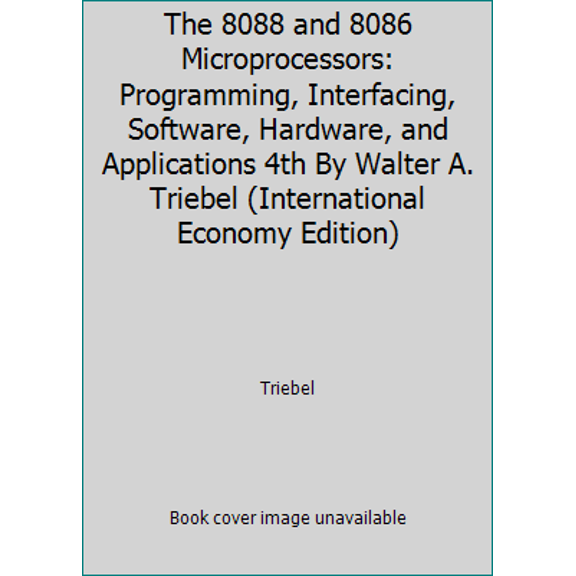 Pre-Owned The 8088 and 8086 Microprocessors: Programming, Interfacing, Software, Hardware, and Applications 4th By Walter A. Triebel (International Economy Edi... (Paperback) 8177584812 9788177584813