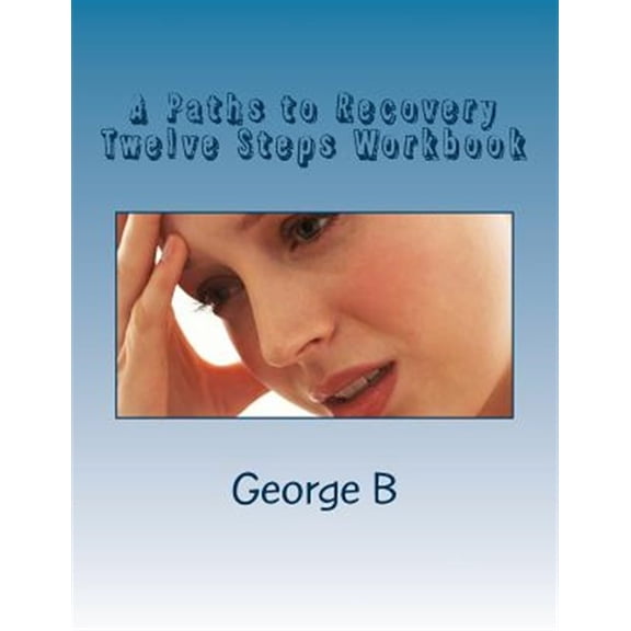 Pre-Owned A Paths to Recovery Twelve Steps Workbook: for Families and Friends of Alcoholics Paperback - USED