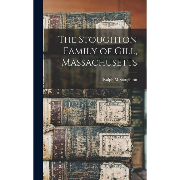 The Stoughton Family of Gill, Massachusetts, (Hardcover)