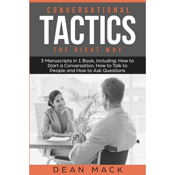 Social Skills Conversation Tactics: The Right Way - Bundle - The Only 3 Books You Need to Master Conversational Tactics, Crucial Conve, Book 16, (Paperback)