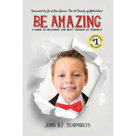 Be Amazing : A Guide to Becoming the Best Version of (Amazing Grace Best Version)