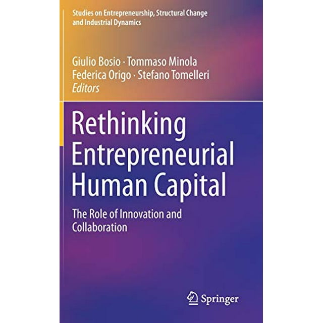 Rethinking Entrepreneurial Human Capital: The Role of Innovation and Collaboration (Studies on Entrepreneurship, Structural Change and Industrial Dynamics)