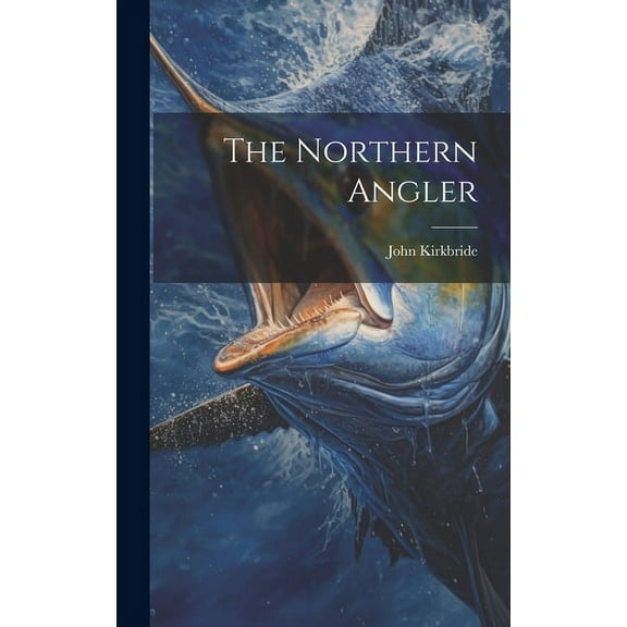 The Northern Angler (Hardcover)
