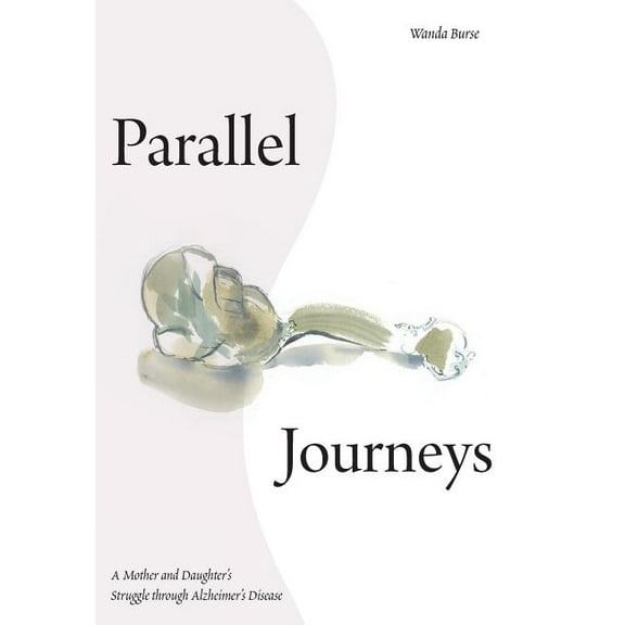 Parallel Journeys: A Mother and Daughter's Struggle through Alzheimer's Disease, (Hardcover)