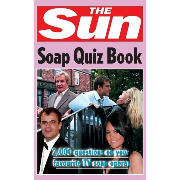 The Sun Puzzle Books The Sun Soap Quiz Book: 2000 questions on your favourite TV soap operas, (Paperback)