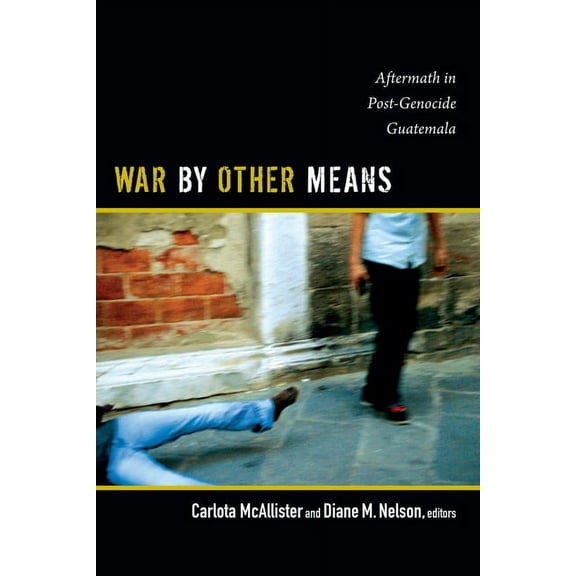 War by Other Means: Aftermath in Post-Genocide Guatemala, (Paperback)