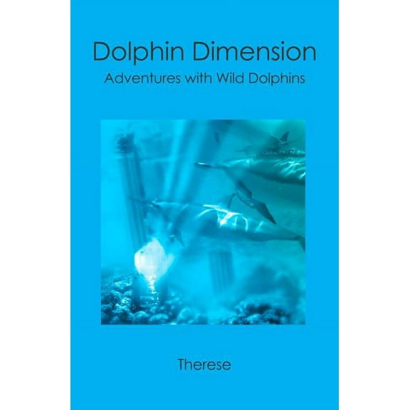 Dolphin Dimension: Adventures with Wild Dolphins, (Paperback)