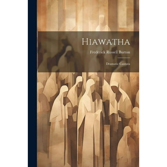 Hiawatha: Dramatic Cantata (Paperback)