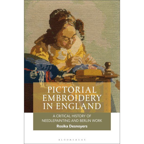 Pictorial Embroidery In England A Critical History Of Needlepainting And Berlin Work Hardcover Walmart Com Walmart Com