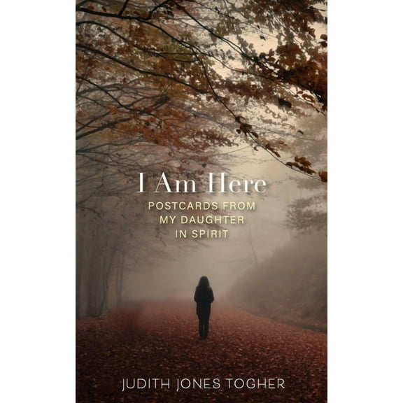 I Am Here: Postcards from My Daughter in Spirit, (Paperback)