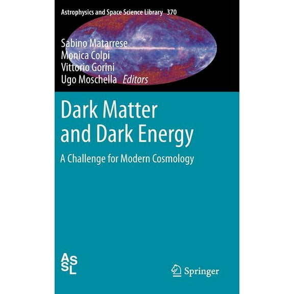 Astrophysics and Space Science Library Dark Matter and Dark Energy: A Challenge for Modern Cosmology, Book 370, (Hardcover)