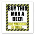 thumbnail image 1 of DistinctInk Custom Bumper Sticker - 4" x 4" Decorative Decal - White Background - Buy This Man a Beer His Wedding is Near, 1 of 2