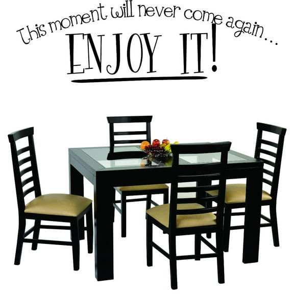 Wall Decal : This Moment Will Never Come Again... Enjoy It! Motivational Inspirational Life Quote 12x18 Inches