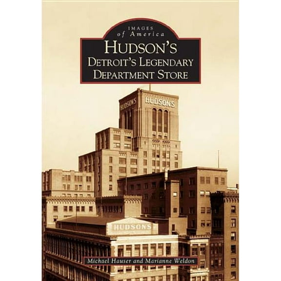 Images of America Hudson's: Detroit's Legendary Department Store, (Paperback)