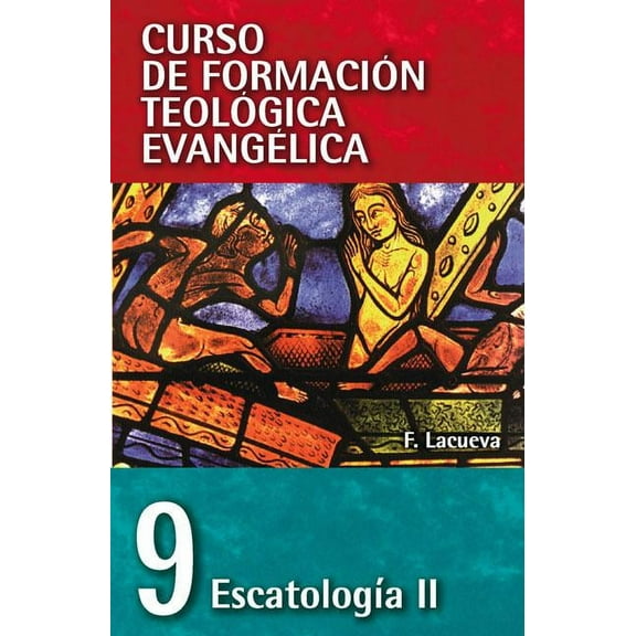 Curso de Formacion Teologica Evangelica Cft 09 - EscatologÃ­a II, Book 09, (Paperback)
