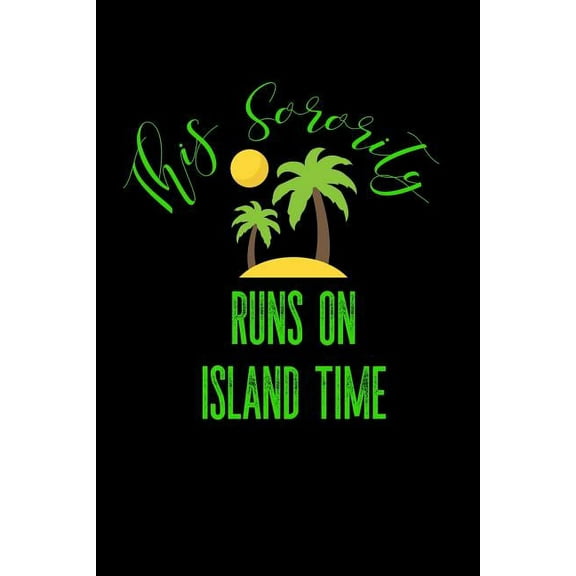 This Sorority Runs On Island Time: Greek, Sorority Life, (Paperback)