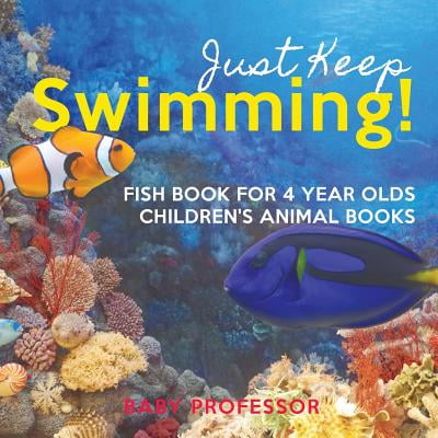 Just Keep Swimming! Fish Book for 4 Year Olds Children's Animal