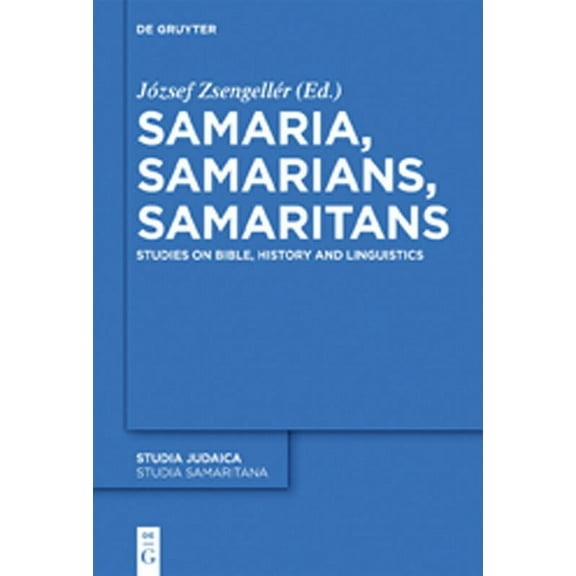Samaria, Samarians, Samaritans: Studies on Bible, History and Linguistics, (Hardcover)