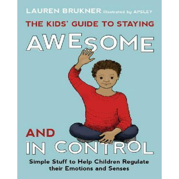 Guide pour Enfants pour Rester Génial et Contrôlé: des Choses Simples pour Aider les Enfants à Réguler Leurs Émotions et Sens