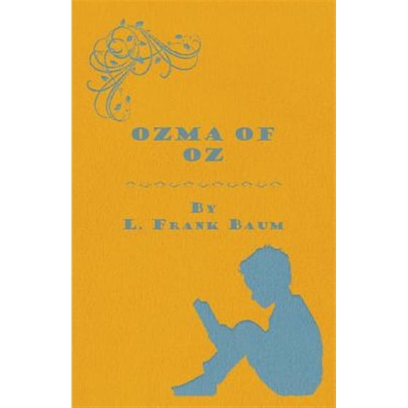Pre-Owned Ozma Of Oz - A Record Of Her Adventures With Dorothy Gale Of Kansas, The Yellow Hen, The Scarecrow, The Tin Woodman, Tiktok, The Cowardly Lion And The Hungry Tiger, Besides Other Good People Too Numer