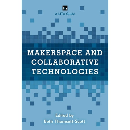UPC: 9781538126486 | LITA Guides: Makerspace and Collaborative Technologies : A LITA Guide (Paperback)