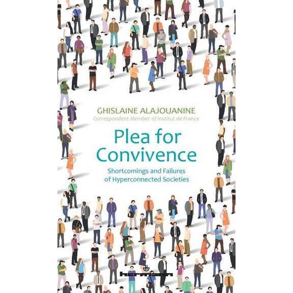 Plea for Convivence: Shortcomings and Failures of Hyperconnected Societies (Paperback)