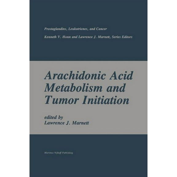 Prostaglandins, Leukotrienes, and Cancer Arachidonic Acid Metabolism and Tumor Initiation, Book 2, (Paperback)