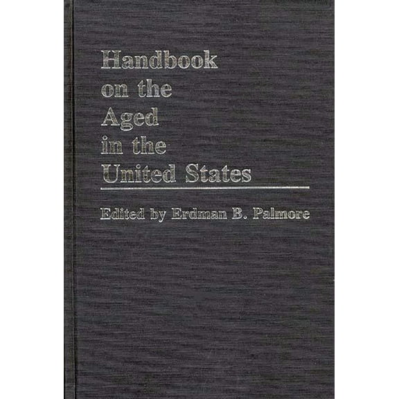 Handbook on the Aged in the United States, (Hardcover)