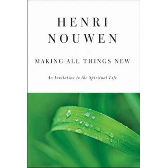 Pre-Owned Making All Things New: An Invitation to the Spiritual Life (Hardcover) 006066326X 9780060663261