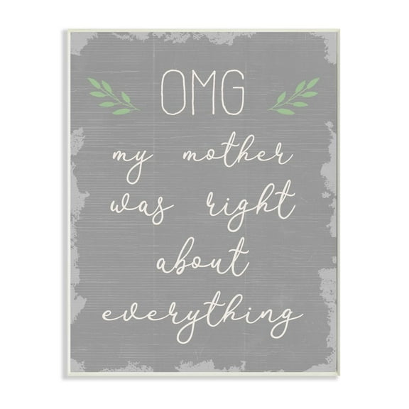 Stupell Industries OMG Mom is Right Funny Family Phrase Text Slang Graphic Art Unframed Art Print Wall Art, 13x19, by Daphne Polselli