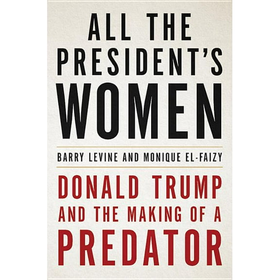 All the President's Women: Donald Trump and the Making of a Predator, (Hardcover)