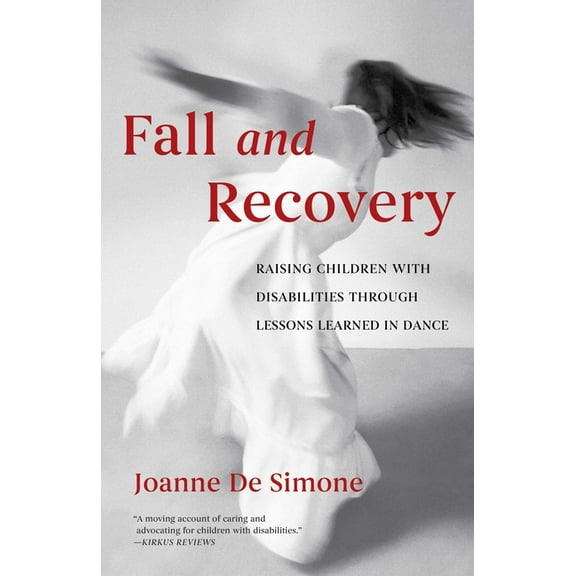 Fall and Recovery: Raising Children with Disabilities Through Lessons Learned in Dance, (Paperback)