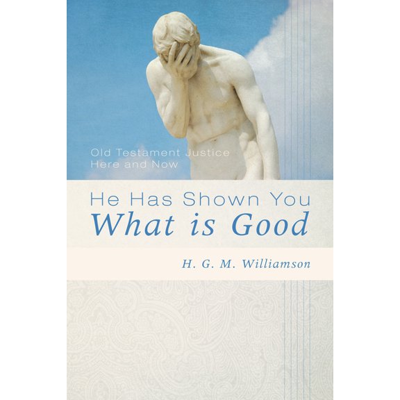 He Has Shown You What Is Good (Hardcover)